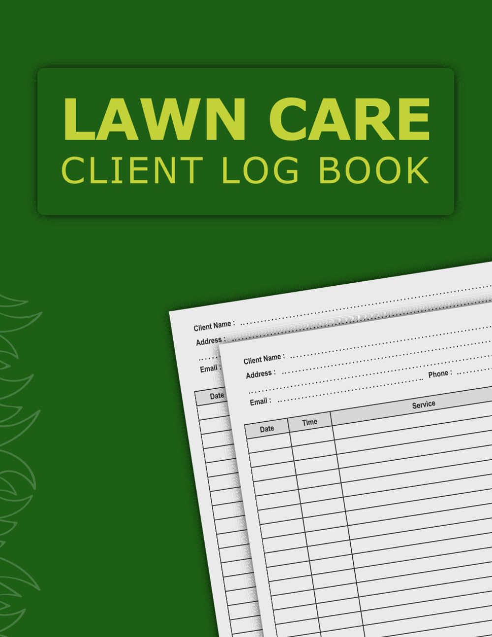ler totalmente lawn Care Client Log Book: Lawn Care Book For Special and Landscaping Companies, Track and Keep Record of Your Client's Information Easily, Work log Book
