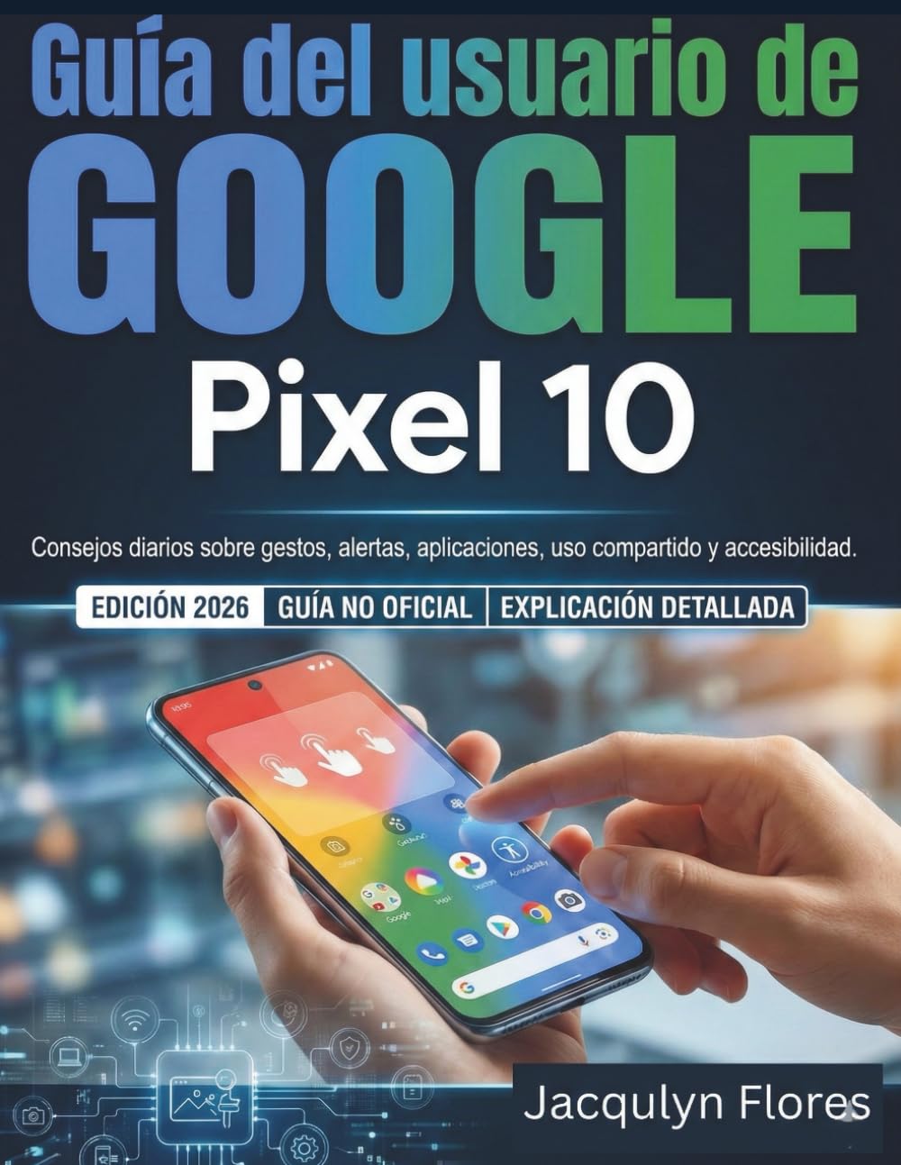 Guía del usuario de Google Pixel 10: Consejos diarios sobre gestos, alertas, aplicaciones, uso compartido y accesibilidad. (Spanish Edition) baixar o livro de graça