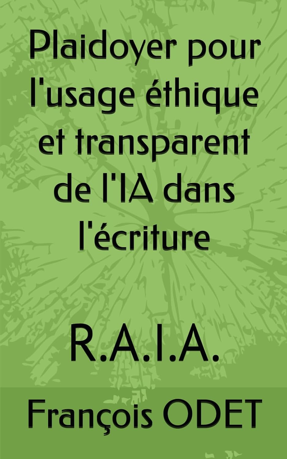 Plaidoyer pour l'usage éthique et transparent de l'IA dans l'écriture: R.A.I.A. (French Edition) baixar livro de graça