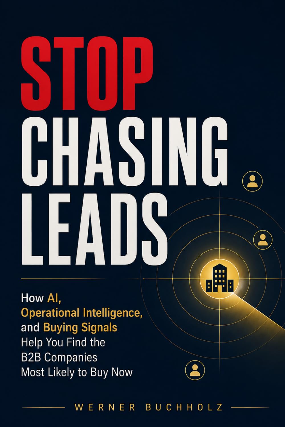 STOP CHASING LEADS: How AI, Operational Intelligence, and Buying Signals Help You Find the B2B Companies Most Likely to Buy Now baixar o livro de graça