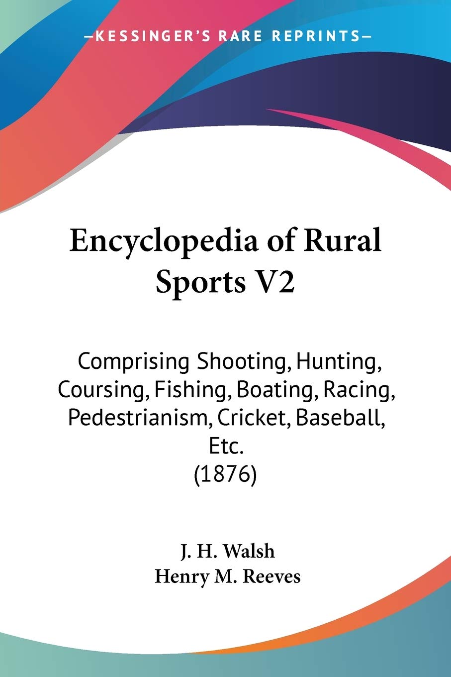 ler totalmente Encyclopedia of Rural Sports V2: Comprising Shooting, Hunting, Coursing, Fishing, Boating, Racing, Pedestrianism, Cricket, Baseball, Etc. (1876)