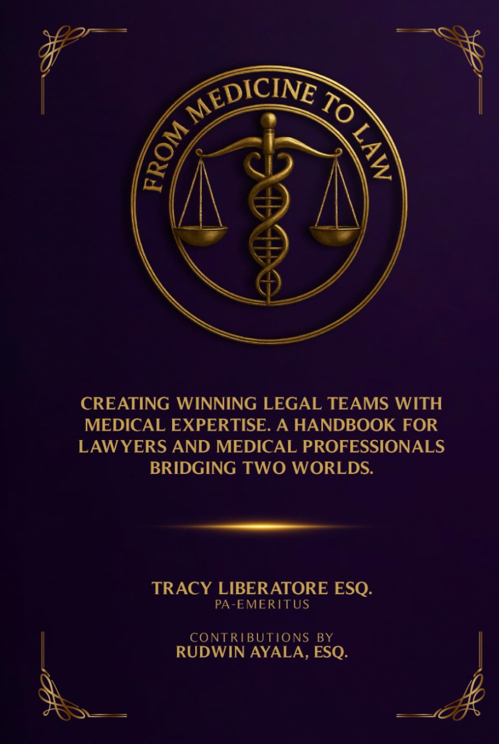 From Medicine To Law: Creating Winning Legal Teams with Medical Expertise. A Handbook for Lawyers and Medical Professionals Bridging Two Worlds baixar livro de graça