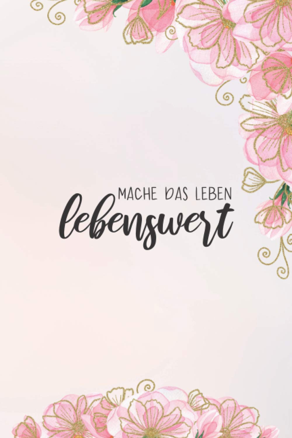 ler totalmente Mache Das Leben Lebenswert - Jahresplaner Undatiert (Blumen mit Gold): Grosser (ein Tag pro Seite) Jahreskalender mit Monats- & Tagesansichten mit To... - organisiere Dein Leben! (German Edition)