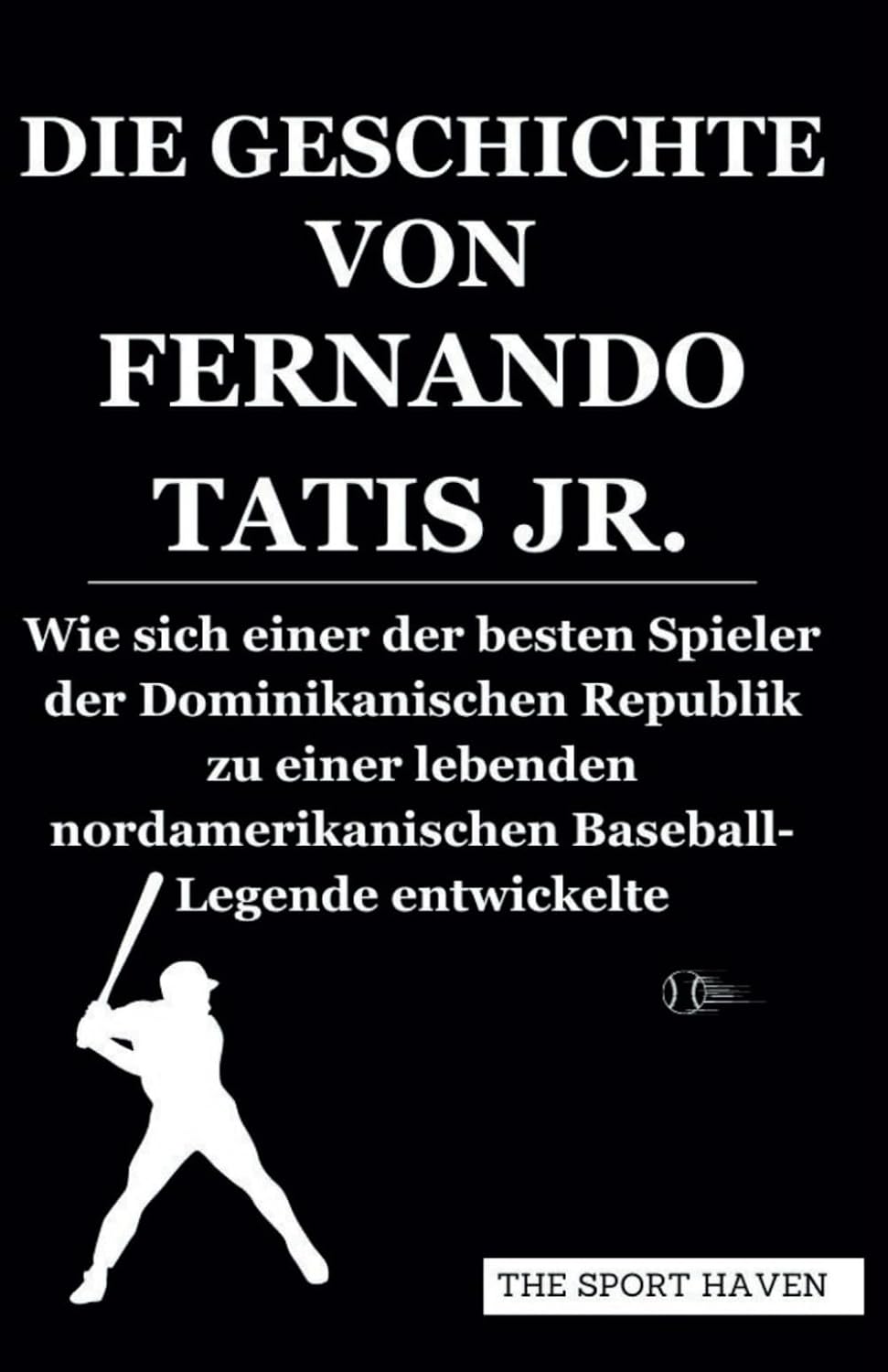 ler totalmente DIE GESCHICHTE VON FERNANDO TATIS JR.: Wie sich einer der besten Spieler der Dominikanischen Republik zu einer lebenden nordamerikanischen Baseball-Legende entwickelte (German Edition)