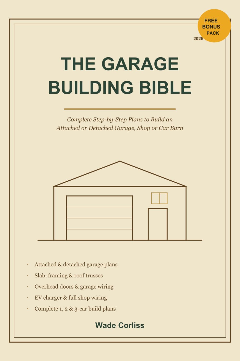 ler totalmente The Garage Building Bible: Design and Build an Attached or Detached Garage: Slab, Framing, Roof Trusses, Overhead Doors, Wiring and EV Charging, Complete 1, 2 and 3-Car Plans, 2026 Edition