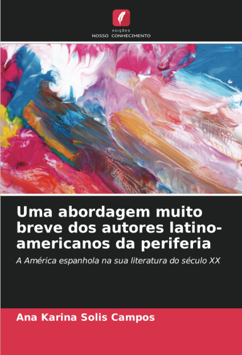 Uma abordagem muito breve dos autores latino-americanos da periferia: A América espanhola na sua literatura do século XX (Portuguese Edition) baixar livro de graça
