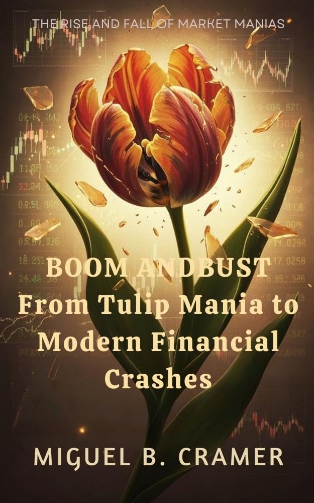 Boom and Bust:From Tulip Mania to Modern Financial Crashes: The Rise and Fall of Market Manias (English Edition) baixar livro de graça