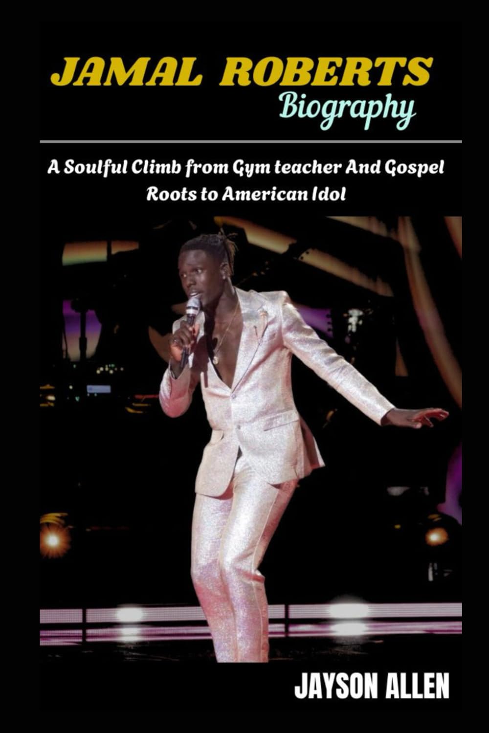 Jamal Roberts Biography: Jamal Roberts Biography: A Soulful Climb from Gym Teacher and Gospel Roots to American Idol baixar o livro de graça