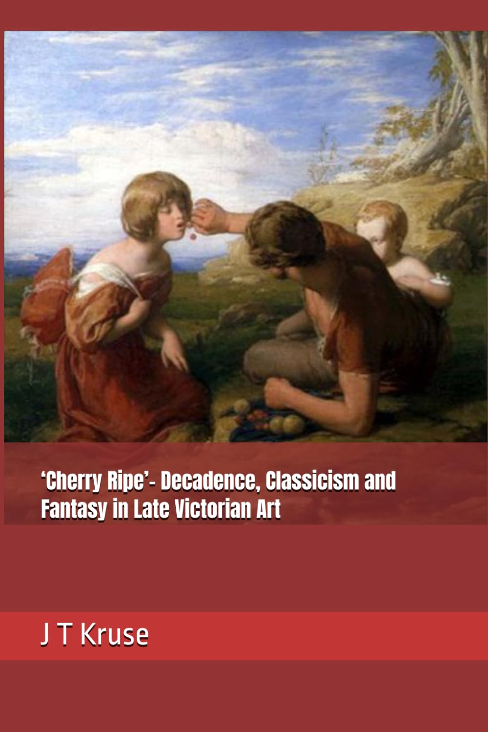 ler totalmente ‘Cherry Ripe’- Decadence, Classicism and Fantasy in Late Victorian Art
