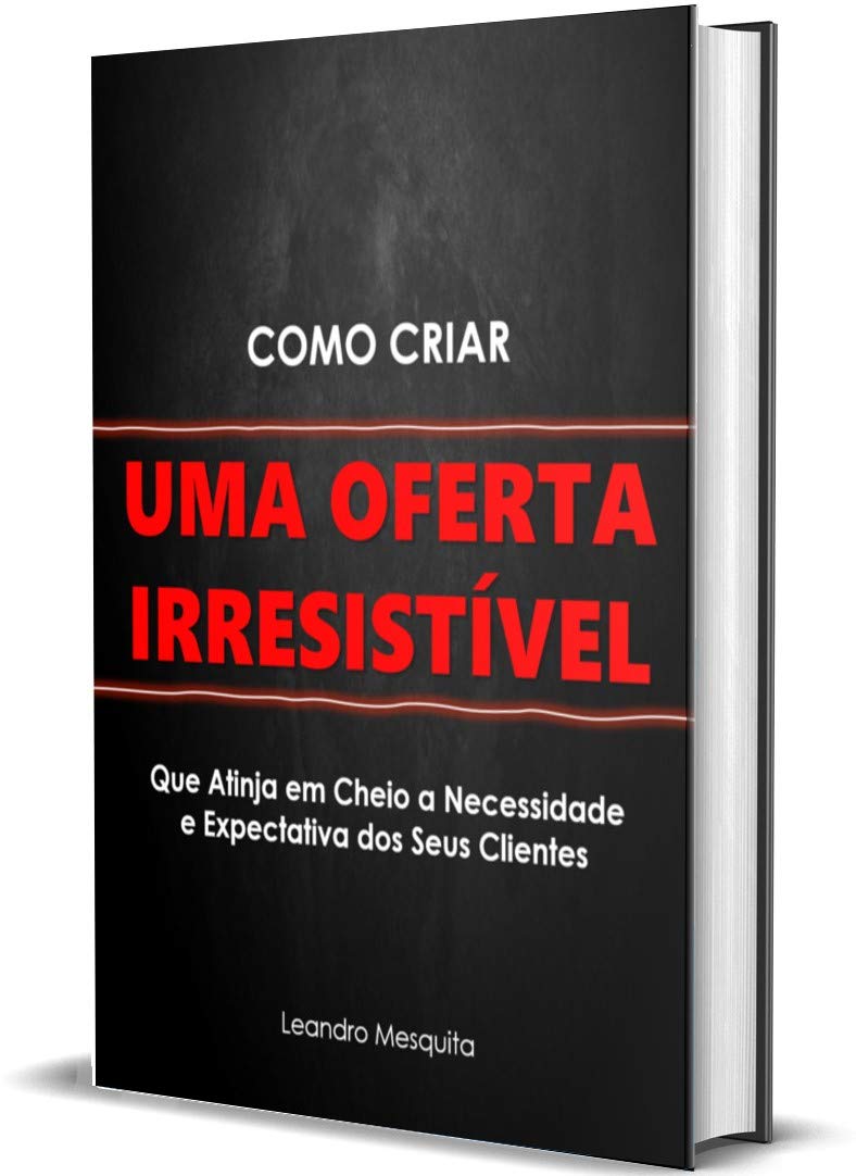 capítulo por capítulo baixar Como Criar Uma Oferta Irresistível: O Guia de Como Convencer as Pessoas a Comprarem o Seu Produto ou Serviço Sem Ter Autoridade Ou Milhares de Seguidores Nas Redes Sociais