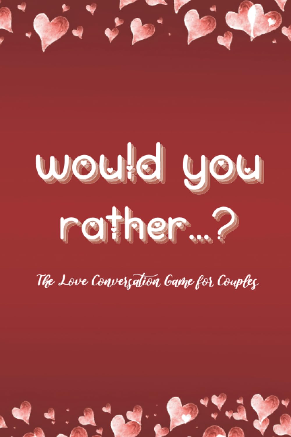 Would You Rather...?: The Love Conversation Game for Couples: Romantic Edition (Perfect For Valentines) baixar livro de graça