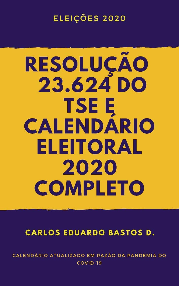 RESOLUÇÃO 23.624 DO TSE E CALENDÁRIO ELEITORAL 2020 COMPLETO baixar o livro de graça