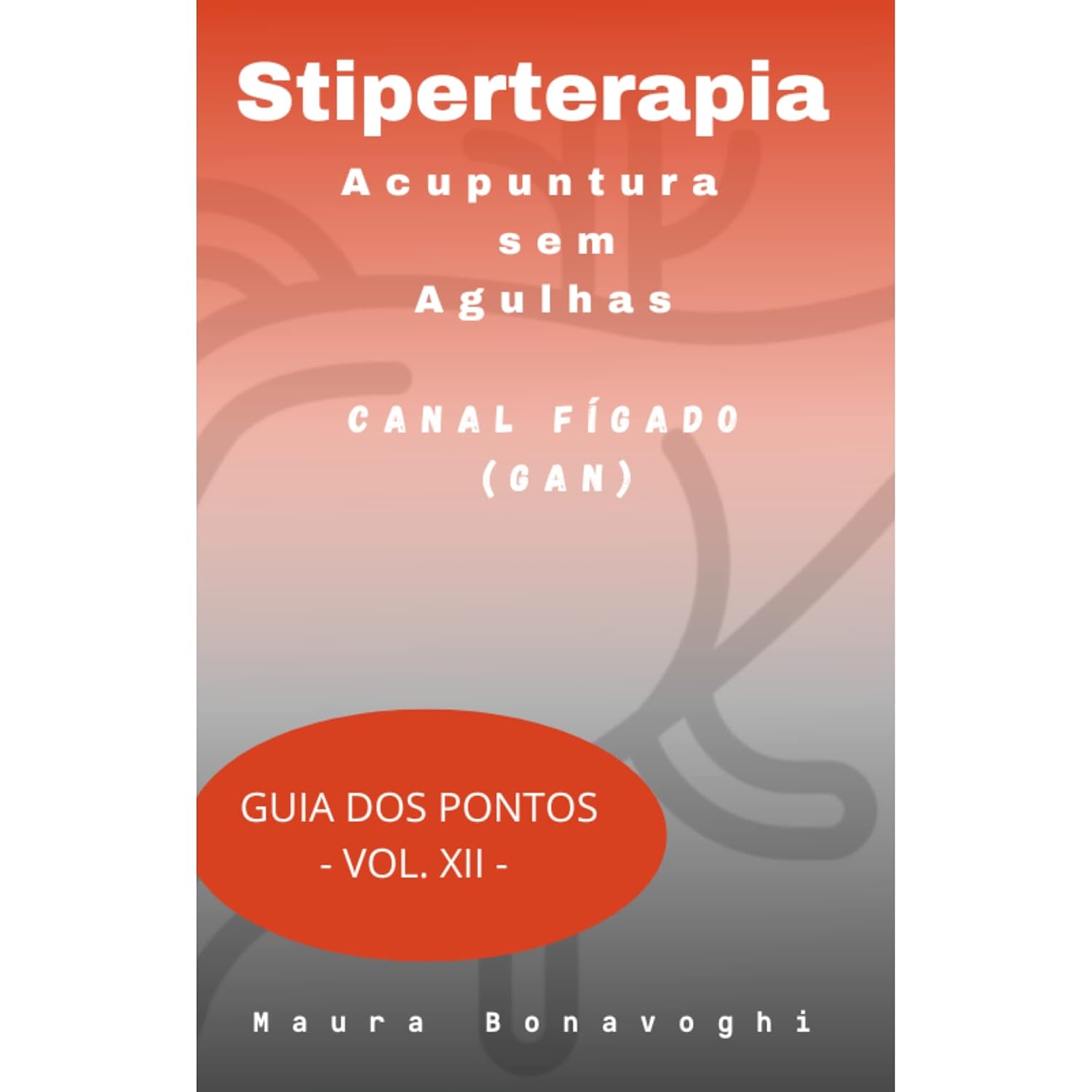 E-book- Canal Fígado (Gan)- Stiperterapia- Acupuntura sem Agulhas: Guia dos Pontos- Vol. XII baixar o livro de graça