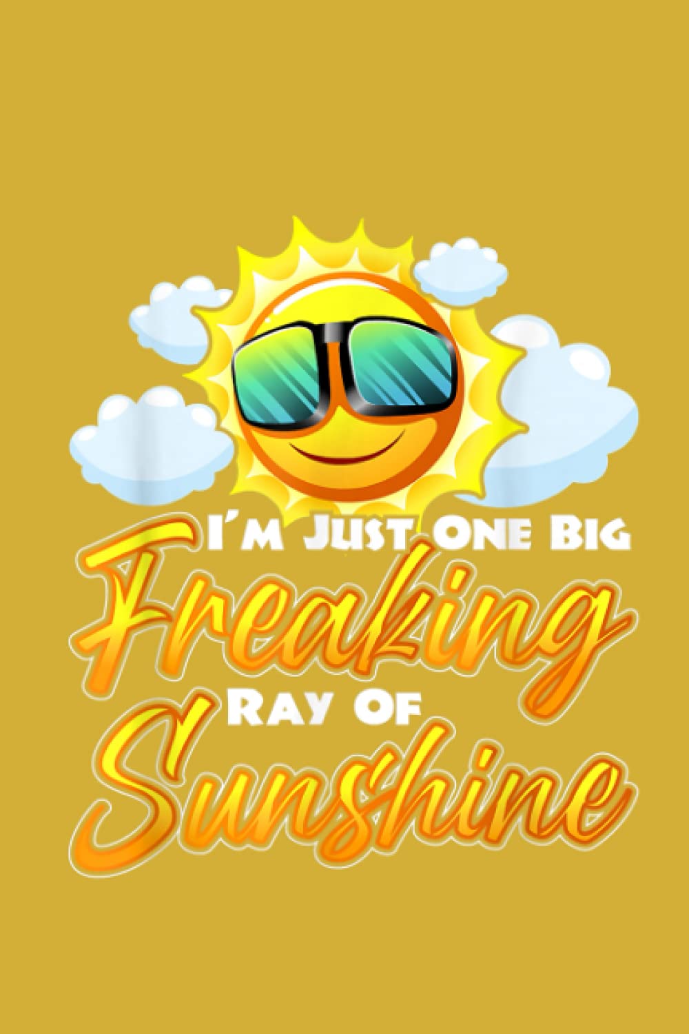Projects To Complete Notebook | I'm Just One Big Freaking Ray Of Sunshine - Positive Quote