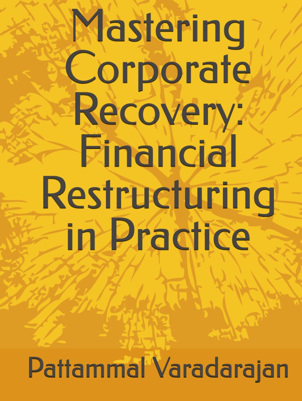 Mastering Corporate Recovery: Financial Restructuring in Practice (Modern Corporate Restructuring)