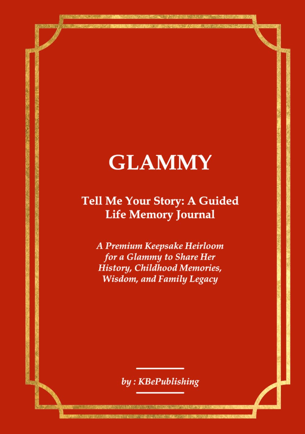 GLAMMY Tell Me Your Story: A Guided Life Memory Journal: A Premium Keepsake Heirloom for a Glammy to Share Her History, Childhood Memories, Wisdom, and Family Legacy baixar livro de graça