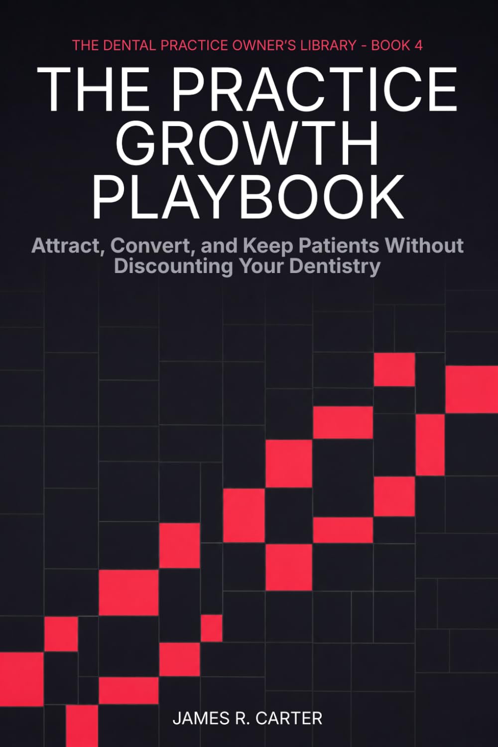 capítulo por capítulo baixar The Practice Growth Playbook: Attract, Convert, and Keep Patients Without Discounting Your Dentistry (The Dental Practice Owner's Library)