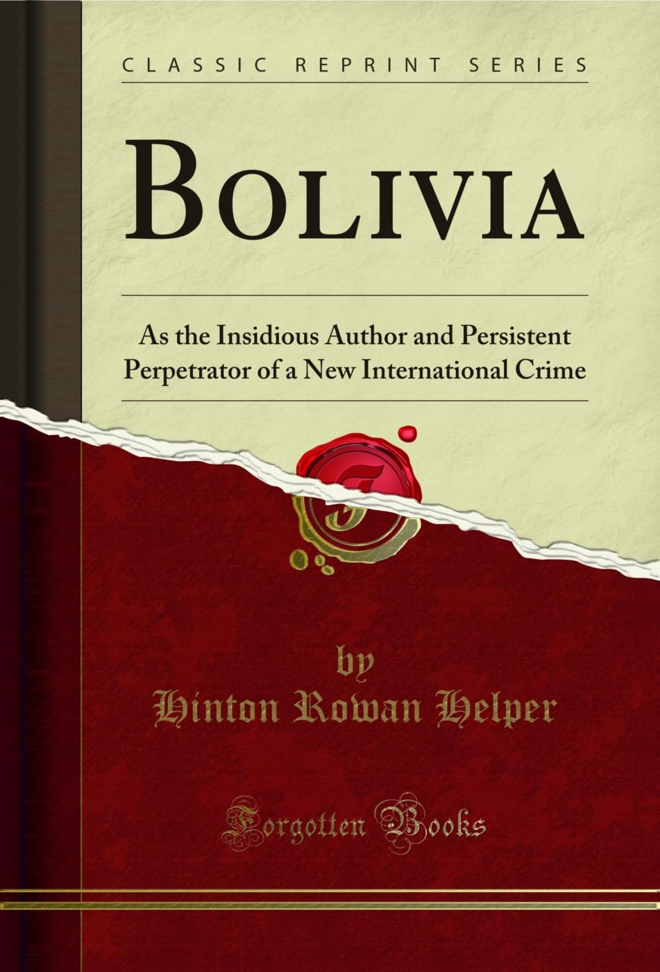 Bolivia: As the Insidious Author and Persistent Perpetrator of a New International Crime (Classic Reprint) (English Edition) baixar o livro de graça