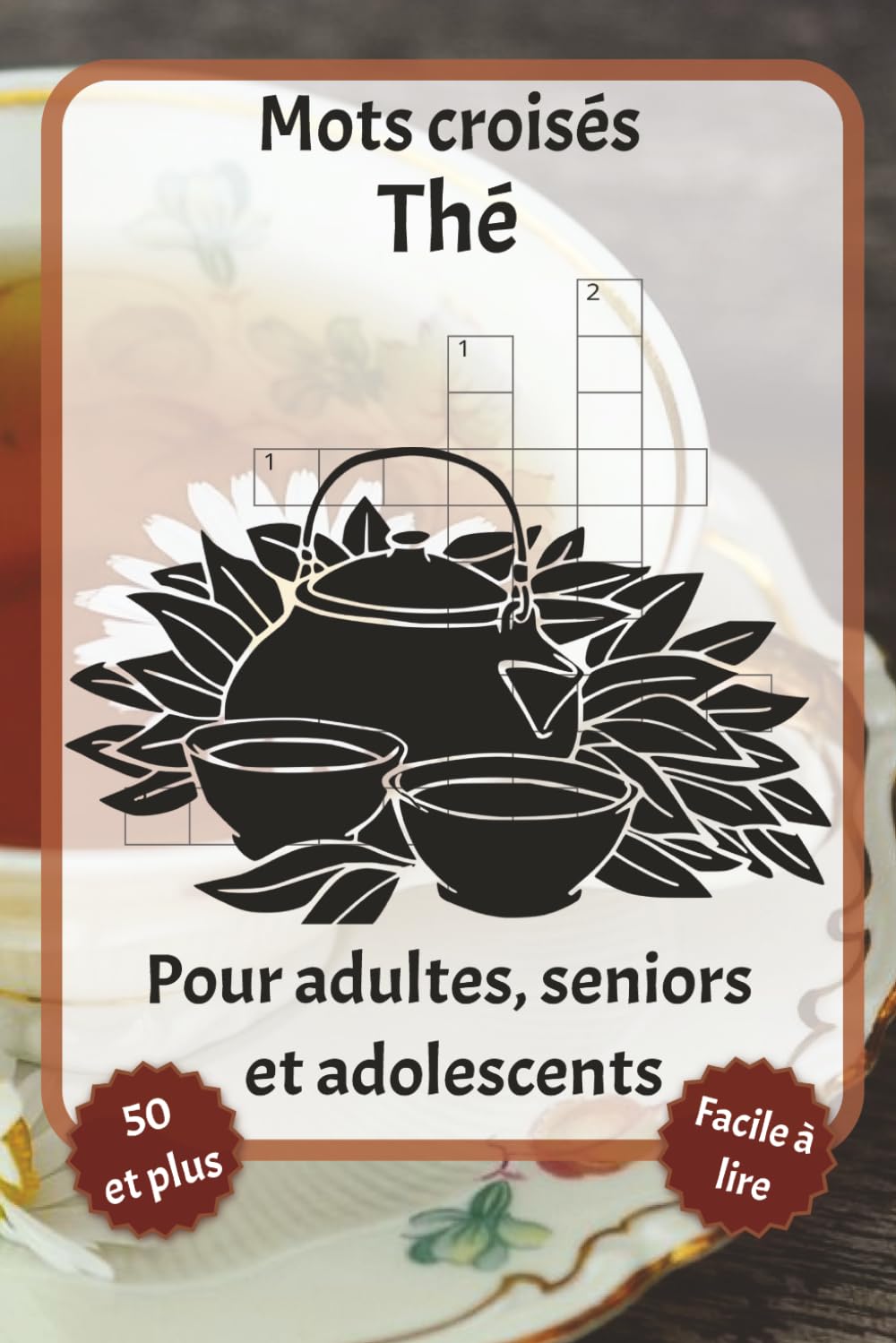 Mots croisés Thé: Mots croisés en gros caractères – Avec Thé, Boissons chaudes, Tisane et plus encore | 6 x 9 pouces, 120 pages | Plus de 50... les fêtes et la détente. (French Edition) baixar o livro de graça