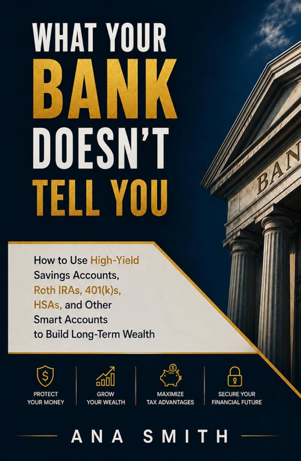 What Your Bank Doesn't Tell You: How to Use High-Yield Savings Accounts, Roth IRAs, 401(k)s, HSAs, and Other Smart Accounts to Build Long-Term Wealth (The Long-Term Wealth Series) baixar o livro de graça