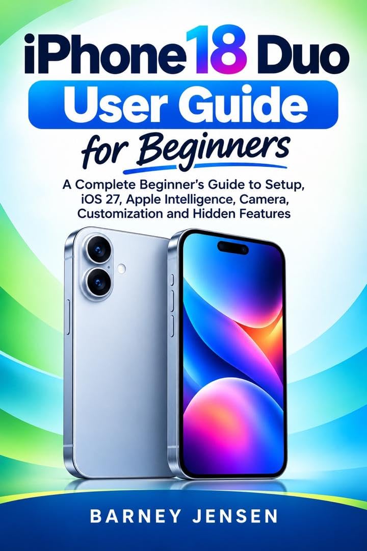 ler totalmente iPhone 18 Duo User Guide for Beginners: A Complete Beginner’s Guide to Setup, iOS 27, Apple Intelligence, Camera, Customization and Hidden Features (English Edition)