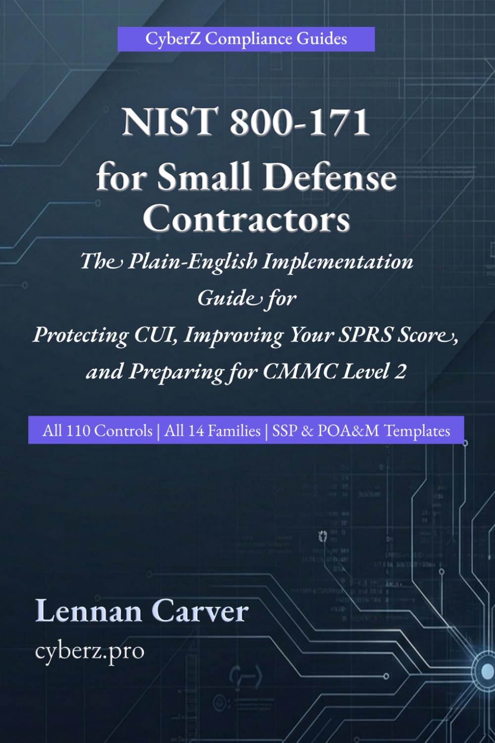 ler totalmente NIST 800-171 for Small Defense Contractors: The Plain-English Implementation Guide to Protecting CUI, Improving Your SPRS Score, and Preparing for CMMC Level 2 (CyberZ Compliance Guides)