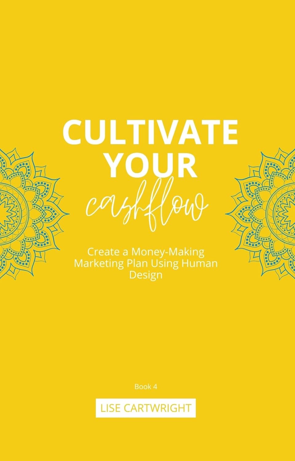 ler totalmente Cultivate Your CashFlow: Create a Money-Making Marketing Plan Using Human Design (Cultivate Your Business Series Book 4) (English Edition)