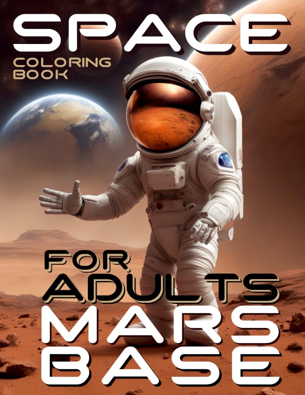 SPACE COLORING BOOK FOR ADULTS - MARS BASE - COLOR ME: 50 Illustrations | Creative Booklet Artwork for Women and Men as a Part of Relaxation & ... Hobby Time (SPACE COLORING BOOK COLLECTION)