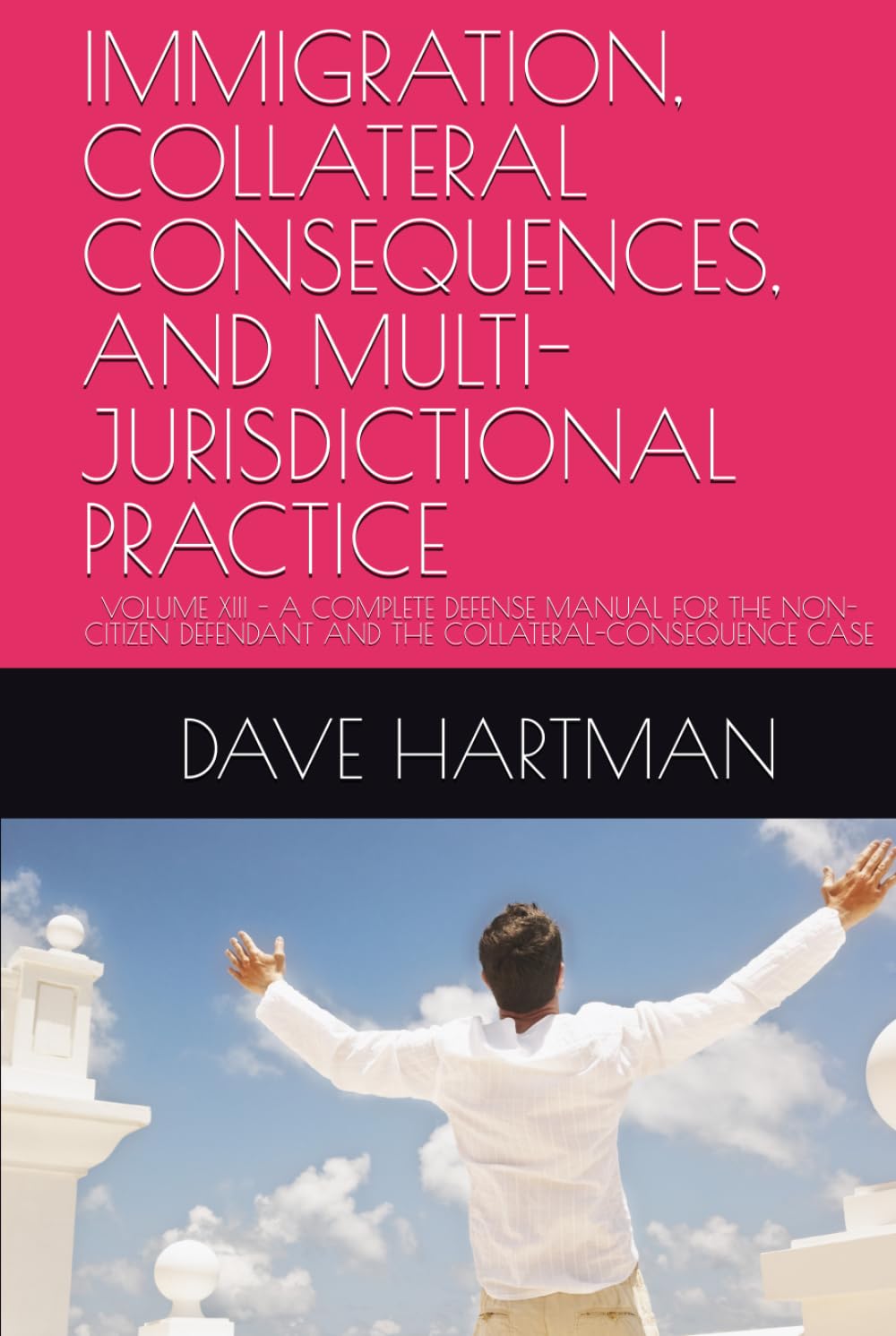 capítulo por capítulo baixar IMMIGRATION, COLLATERAL CONSEQUENCES, AND MULTI-JURISDICTIONAL PRACTICE: VOLUME XIII - A COMPLETE DEFENSE MANUAL FOR THE NON-CITIZEN DEFENDANT AND THE... (DELAWARE CRIMINAL JUSTICE DEFENSE SERIES)