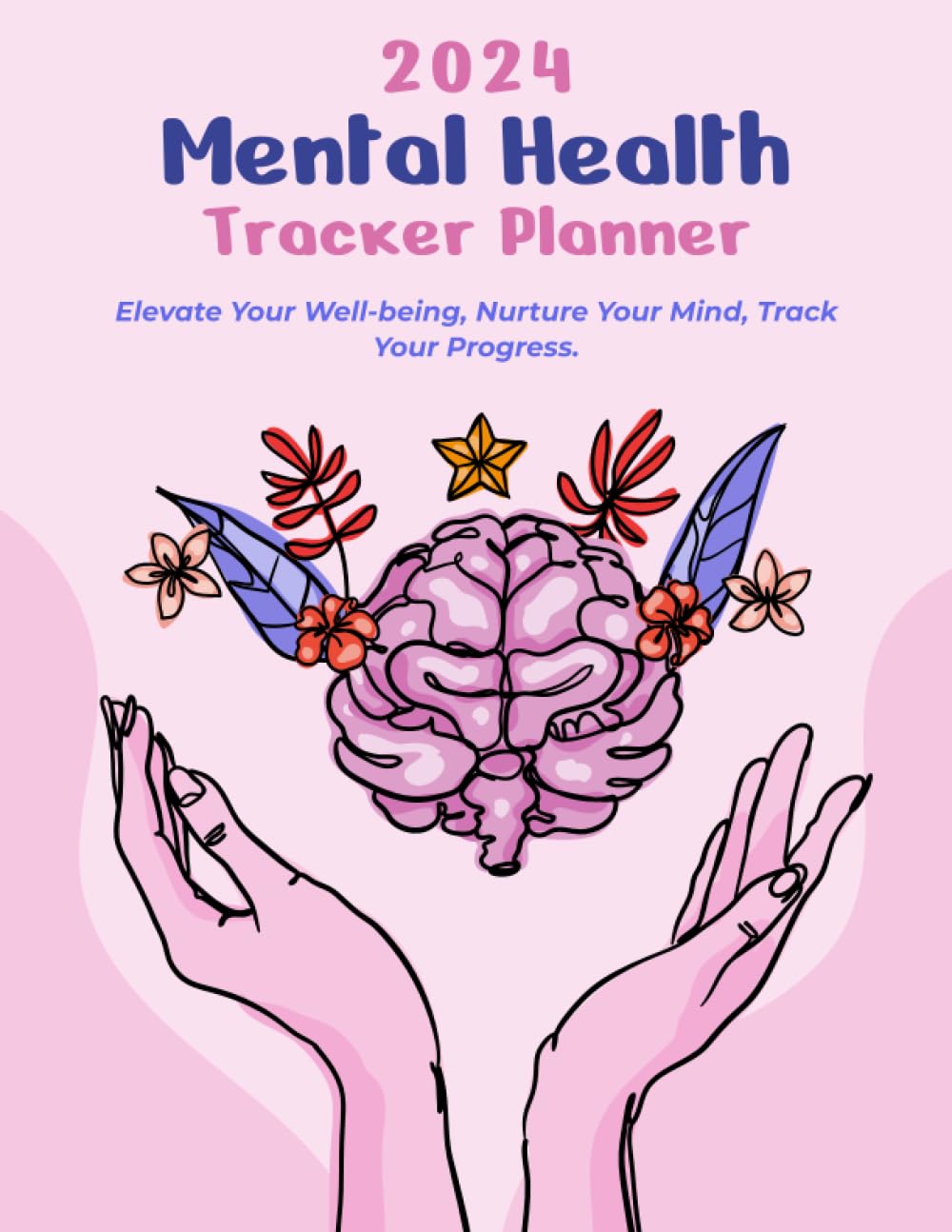 2024 Mental Health Tracker Planner: Elevate Your Well-being, Nurture Your Mind, Track Your Progress baixar livro de graça