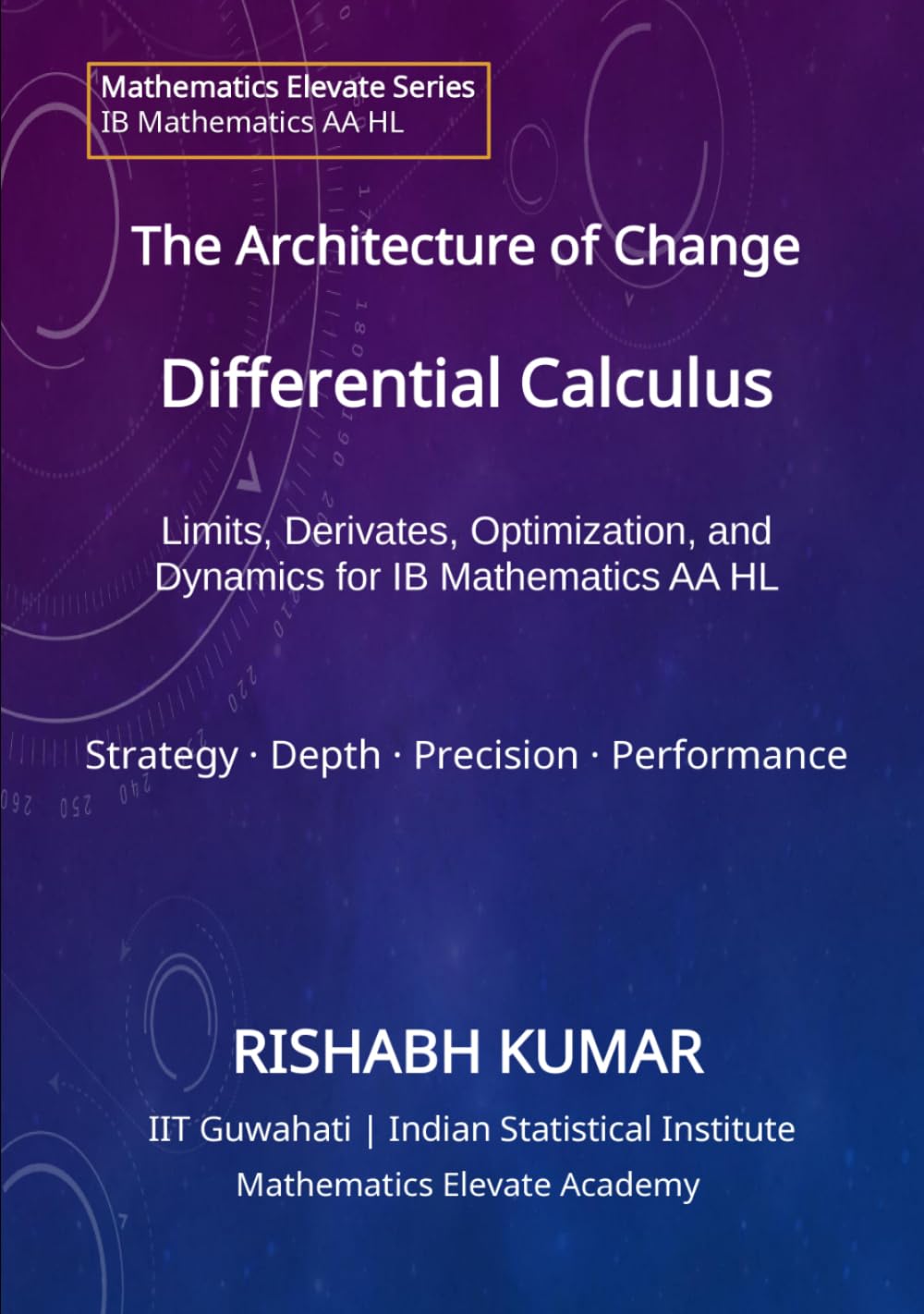 capítulo por capítulo baixar The Architecture of Change: Differential Calculus: Limits, Derivatives, Optimization, and Dynamics for IB Math AA HL (Mathematics Elevate Series: IB Mathematics AA HL)