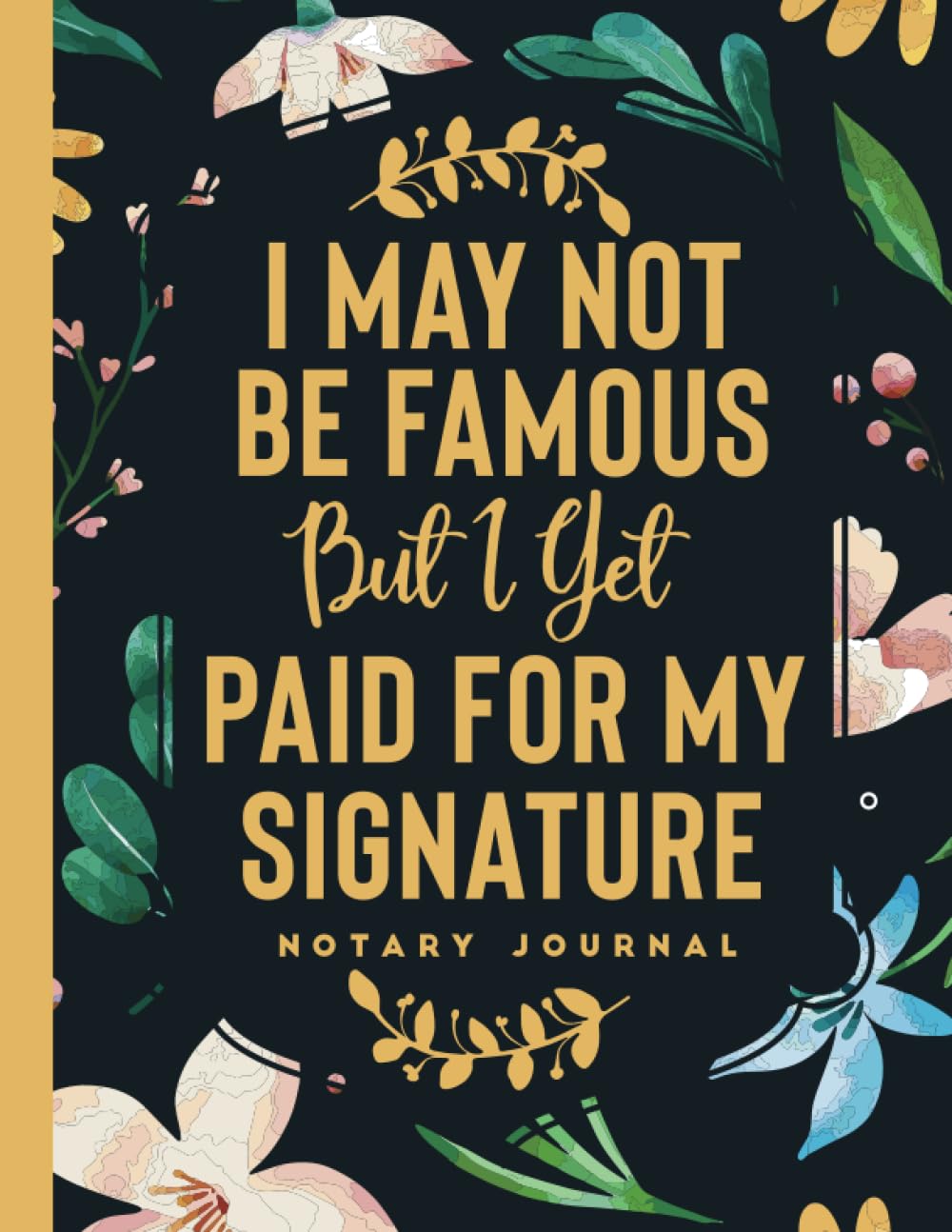 capítulo por capítulo baixar I May Not Be Famous But I Get Paid For My Signature: Notary Journal | Official Notary Public Journal to Record Notarial Acts (Cute Floral Themed)
