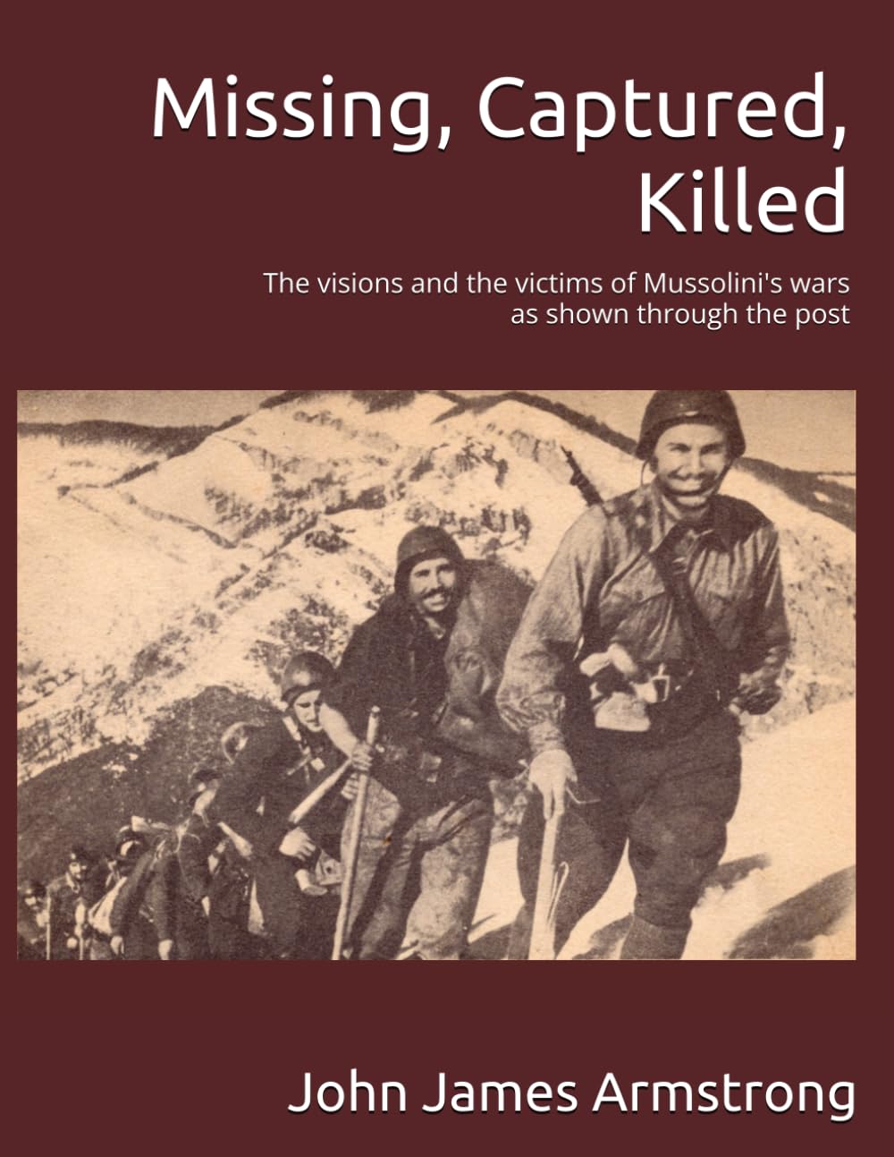 ler totalmente Missing, Captured, Killed: The visions and the victims of Mussolini's wars as shown through the post