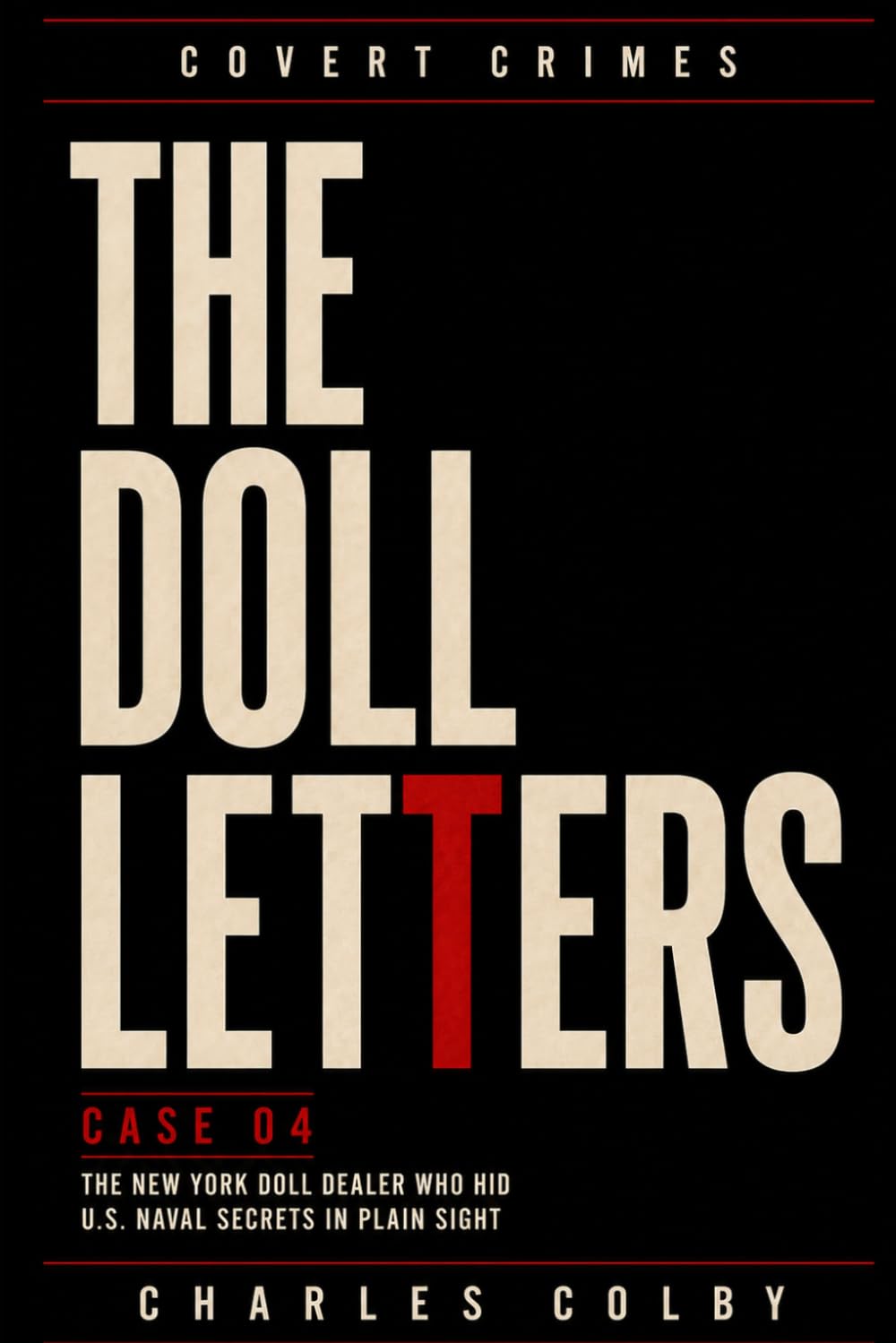 ler totalmente The Doll Letters: The New York Doll Dealer Who Hid U.S. Naval Secrets in Plain Sight (Covert Crimes)