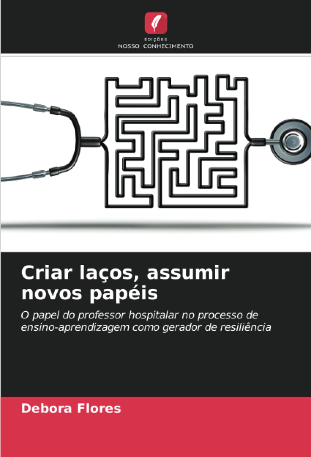 ler totalmente Criar laços, assumir novos papéis: O papel do professor hospitalar no processo de ensino-aprendizagem como gerador de resiliência (Portuguese Edition)