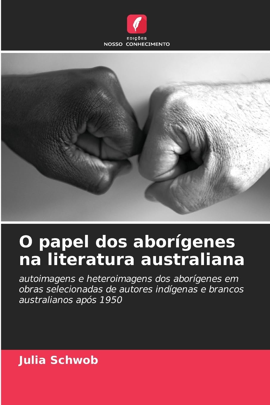 ler totalmente O papel dos aborígenes na literatura australiana: autoimagens e heteroimagens dos aborígenes em obras selecionadas de autores indígenas e brancos australianos após 1950