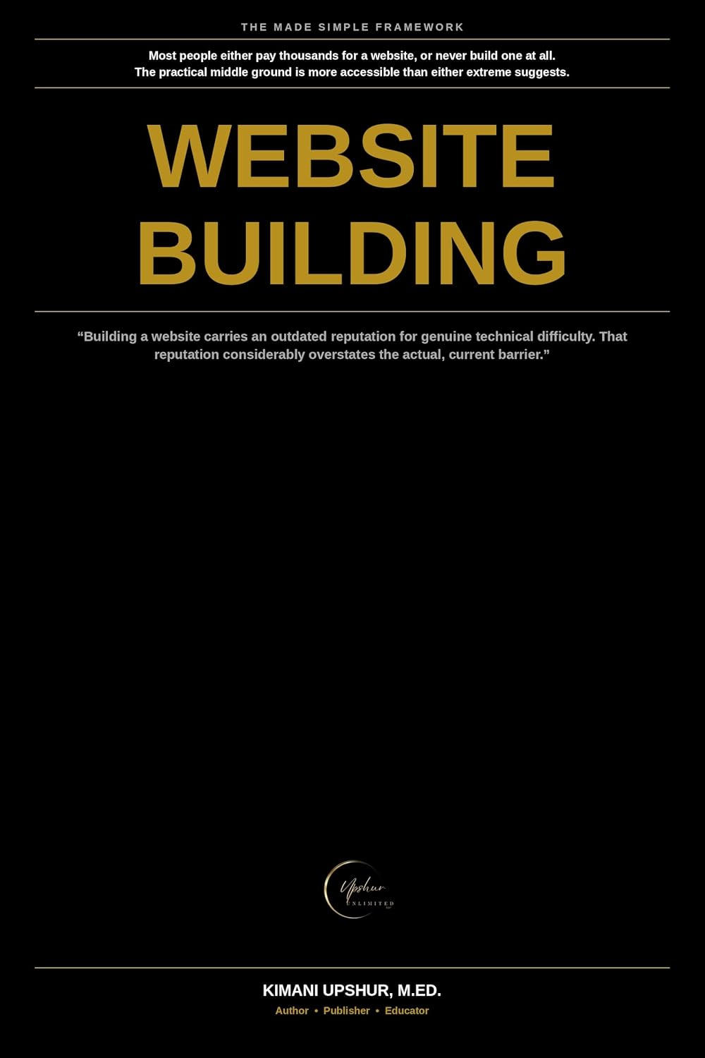 Website Building Made Simple: How to Actually Launch a Real Website, Without Needing to Learn to Code (The Made Simple Framework: Clear thinking for complex systems.) (English Edition) baixar o livro de graça