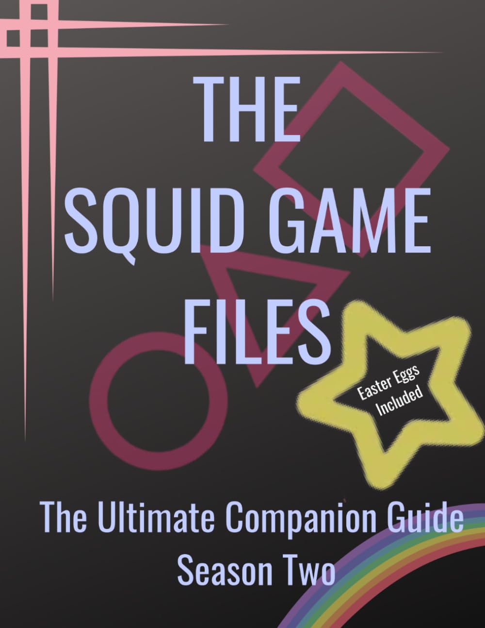 capítulo por capítulo baixar THE SQUID GAME FILES | Season Two: The Ultimate Companion Guide Hidden Meanings • Easter Eggs • Psychology • Symbolism • Character Analysis • Korean Culture • Filmmaking • 8.5 by 11 Inches