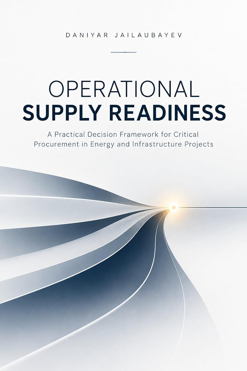 ler totalmente Operational Supply Readiness: A Practical Decision Framework for Critical Procurement in Energy and Infrastructure Projects (English Edition)