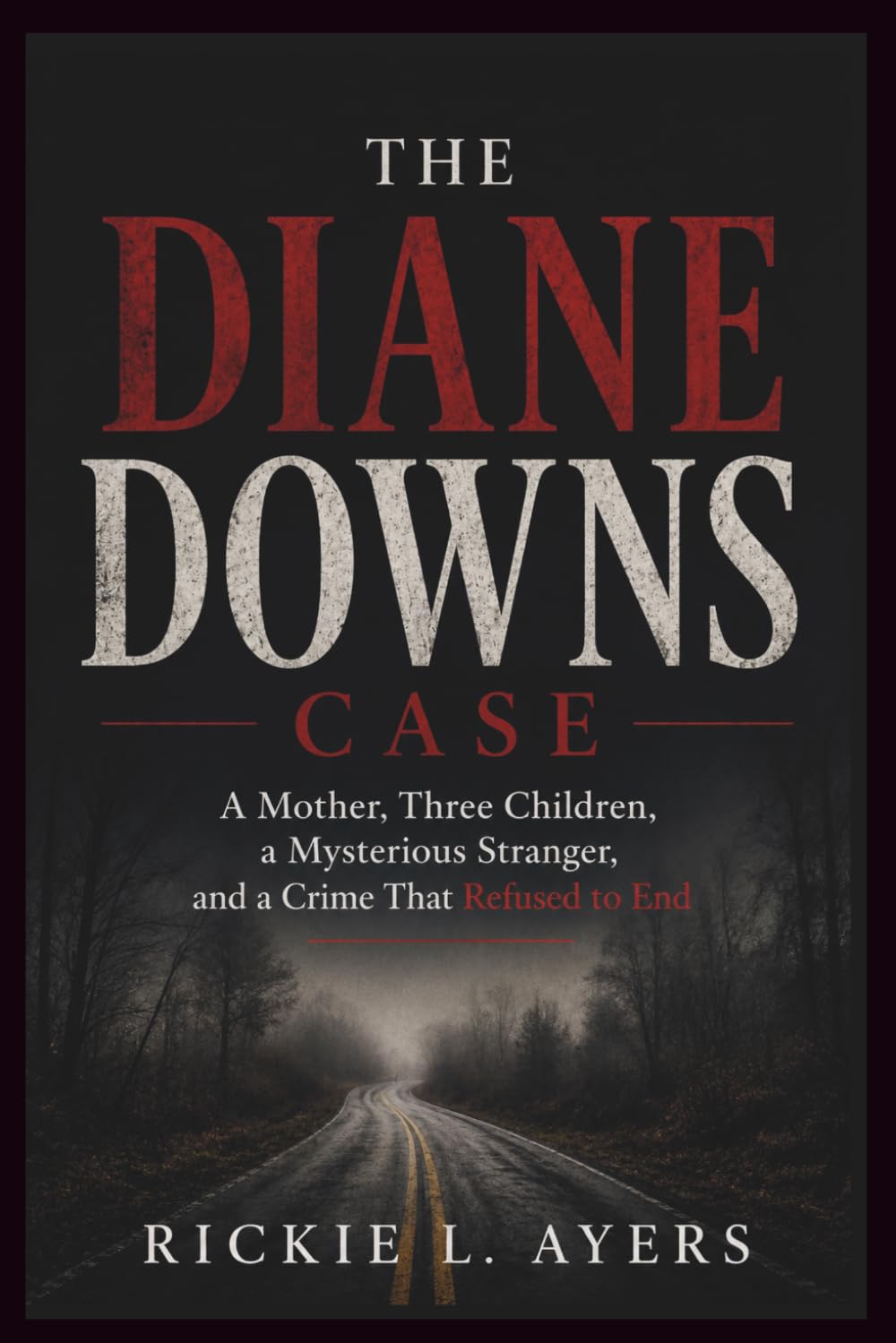ler totalmente The Diane Downs Case: A Mother, Three Children, a Mysterious Stranger, and a Crime That Refused to End