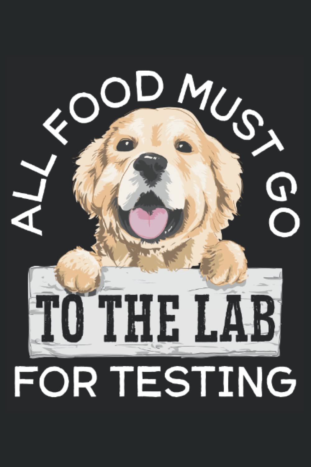 All Food Must Go To The Lab For Testing: Labrador Notebook For A Dog Owner, Breeder And Trainer. baixar o livro de graça