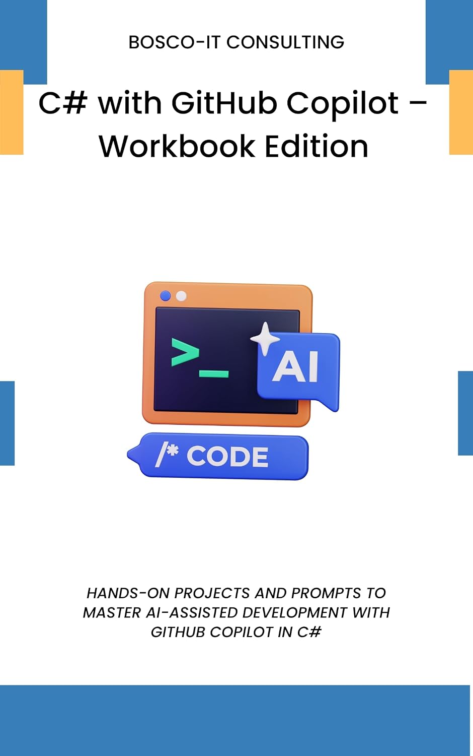 ler totalmente C# with GitHub Copilot – Workbook Edition: Hands-On Projects and Prompts to Master AI-Assisted Development with GitHub Copilot in C# (English Edition)