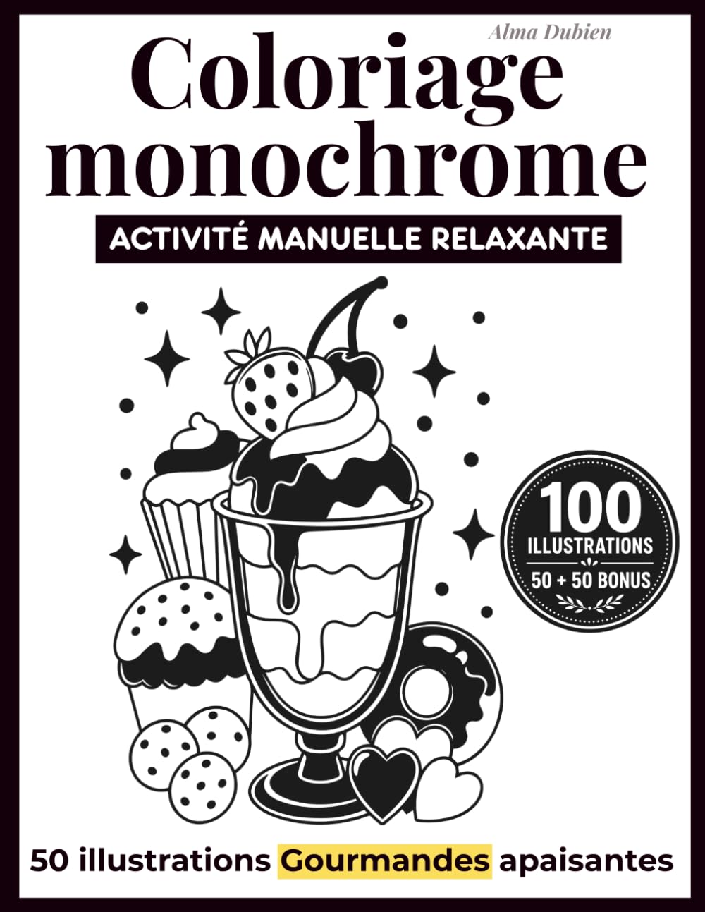 Coloriage monochrome adulte anti stress gourmand: Activité manuelle relaxante pour se détendre, apaiser l'esprit et retrouver le calme intérieur sans... colorier (Monochrome Dubien) (French Edition) baixar o livro de graça