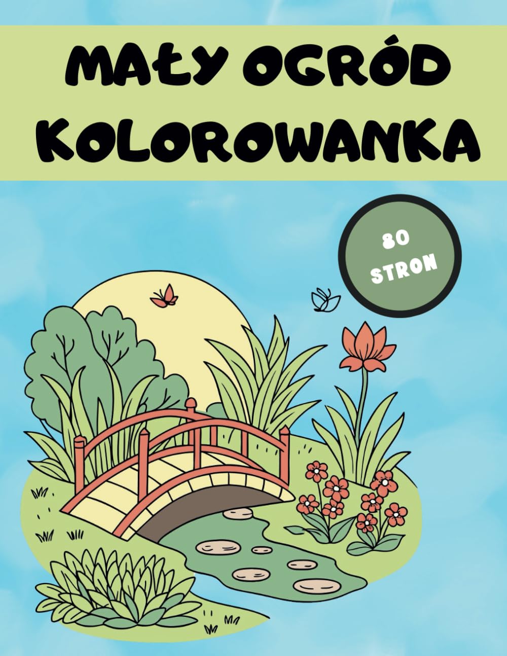 Małe Ogrody Kolorowanka: 80 Unikatowych Stron, Idealny prezent, dla chłopca i dziewczynki w każdym wieku (Polish Edition) baixar livro de graça