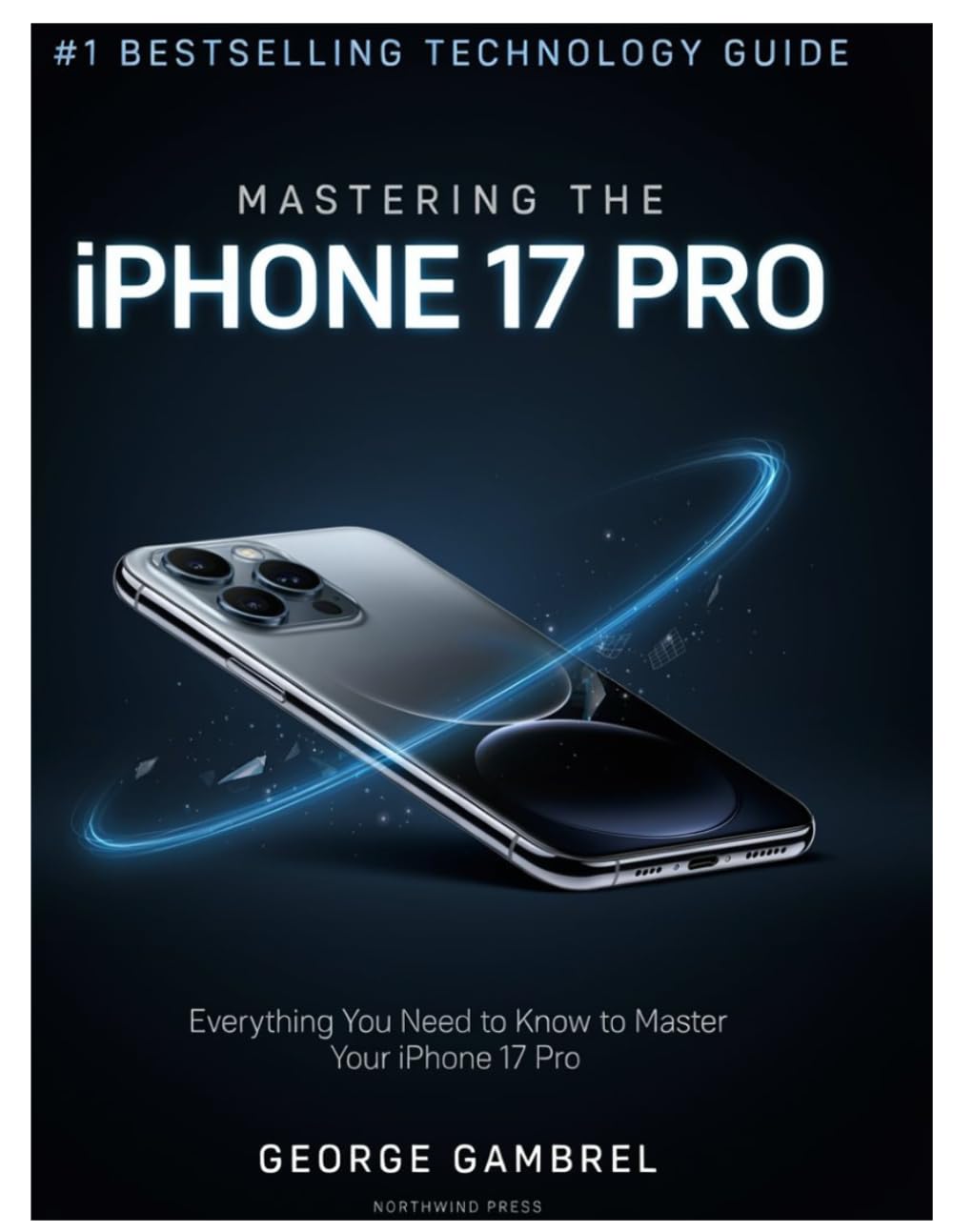 ler totalmente Mastering the iPhone 17 Pro: Everything You Need to Know to Master Your iPhone 17 Pro