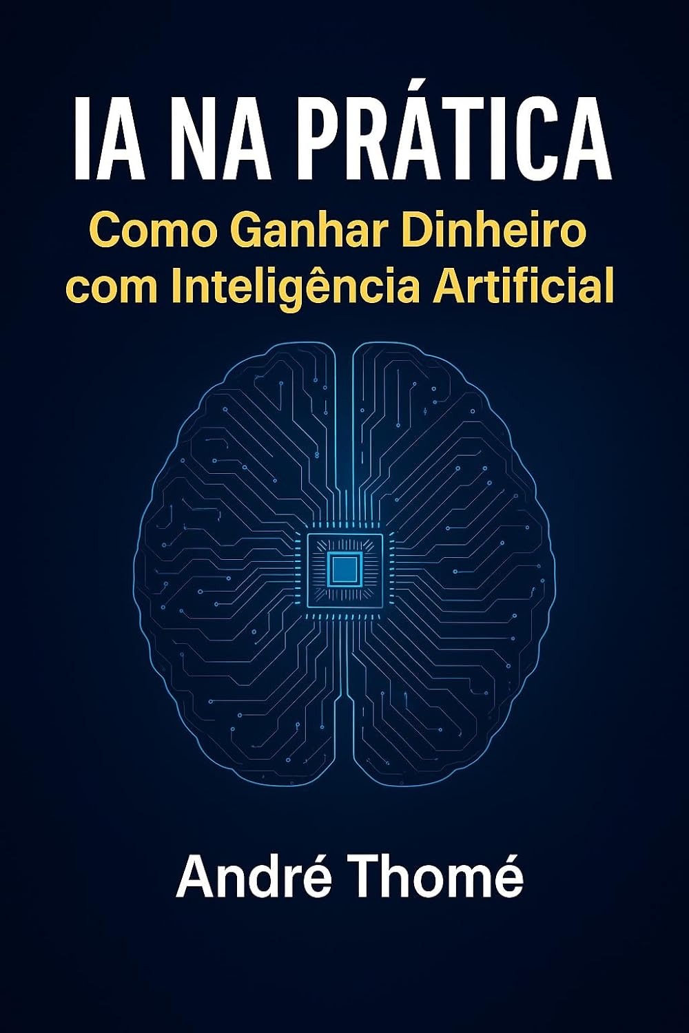 IA na Prática: Como Ganhar Dinheiro com Inteligência Artificial baixar livro de graça