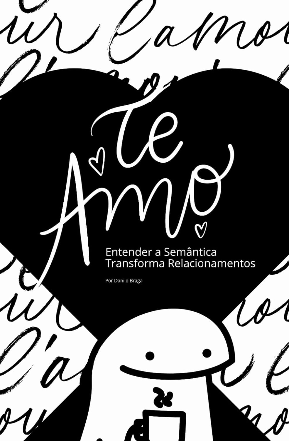 Te Amo: Entender a Semântica Transforma Relacionamentos: 1 baixar livro de graça