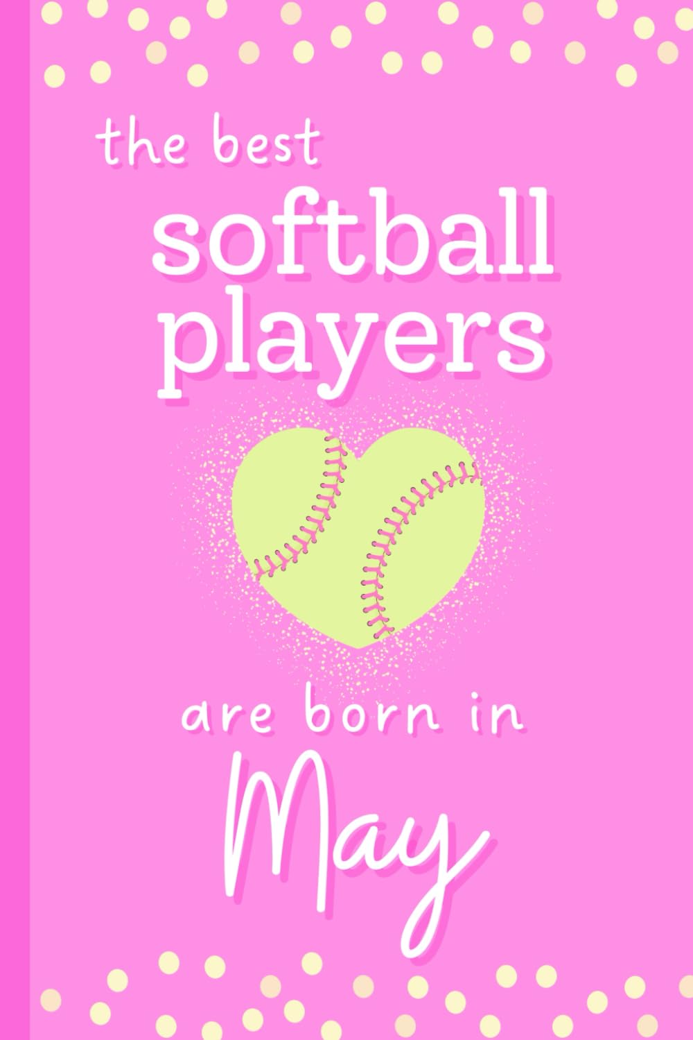 capítulo por capítulo baixar The Best Softball Players are Born in May: Softball Gifts for Girls, Notebook Journal