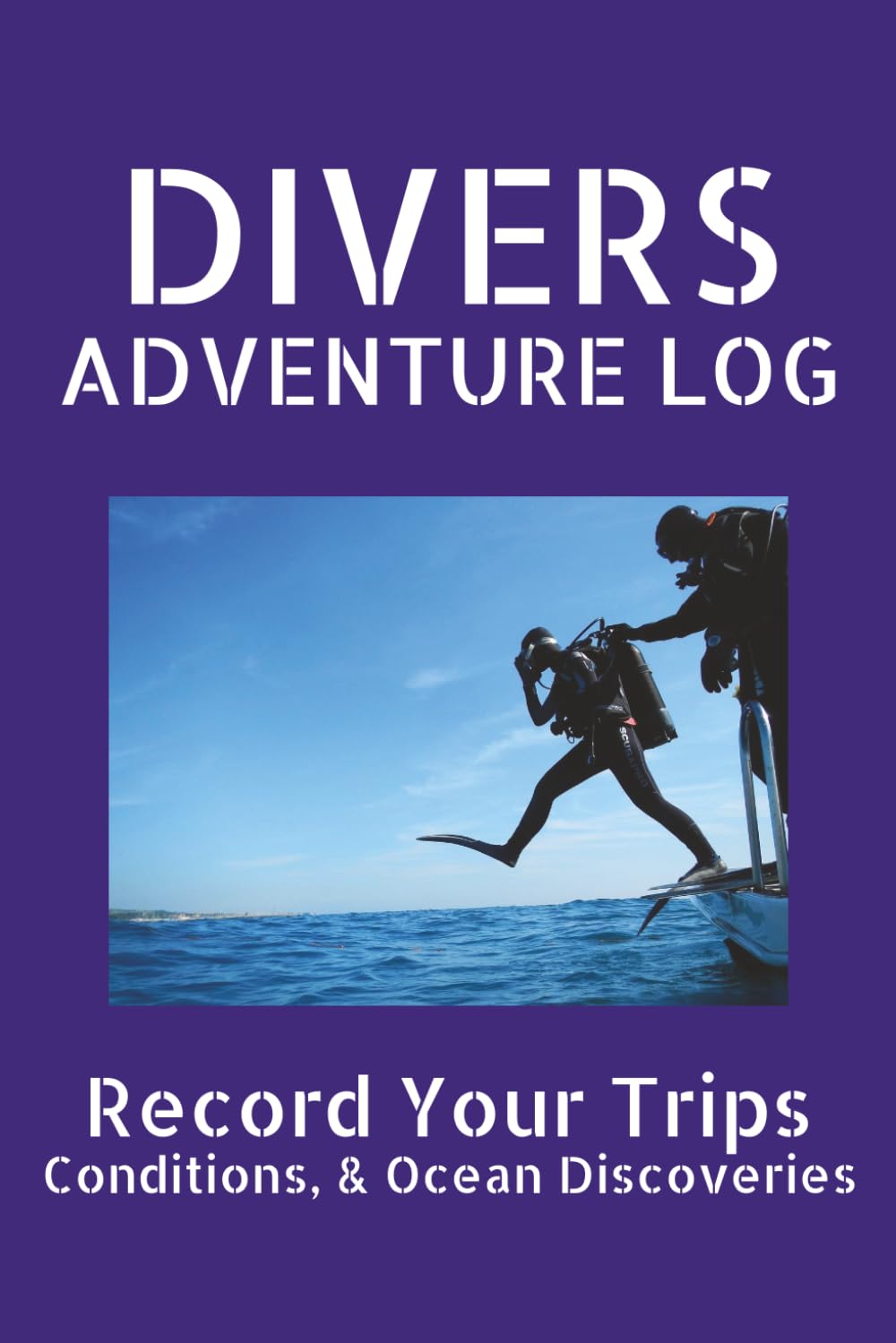 Divers Adventure Log: Record 120 Your Trips, Conditions, and Ocean Discoveries | A Logbook for Ocean Trips, Snorkeling Plans & Marine Observations |... Adventures for Beginner to Advanced Divers baixar livro de graça