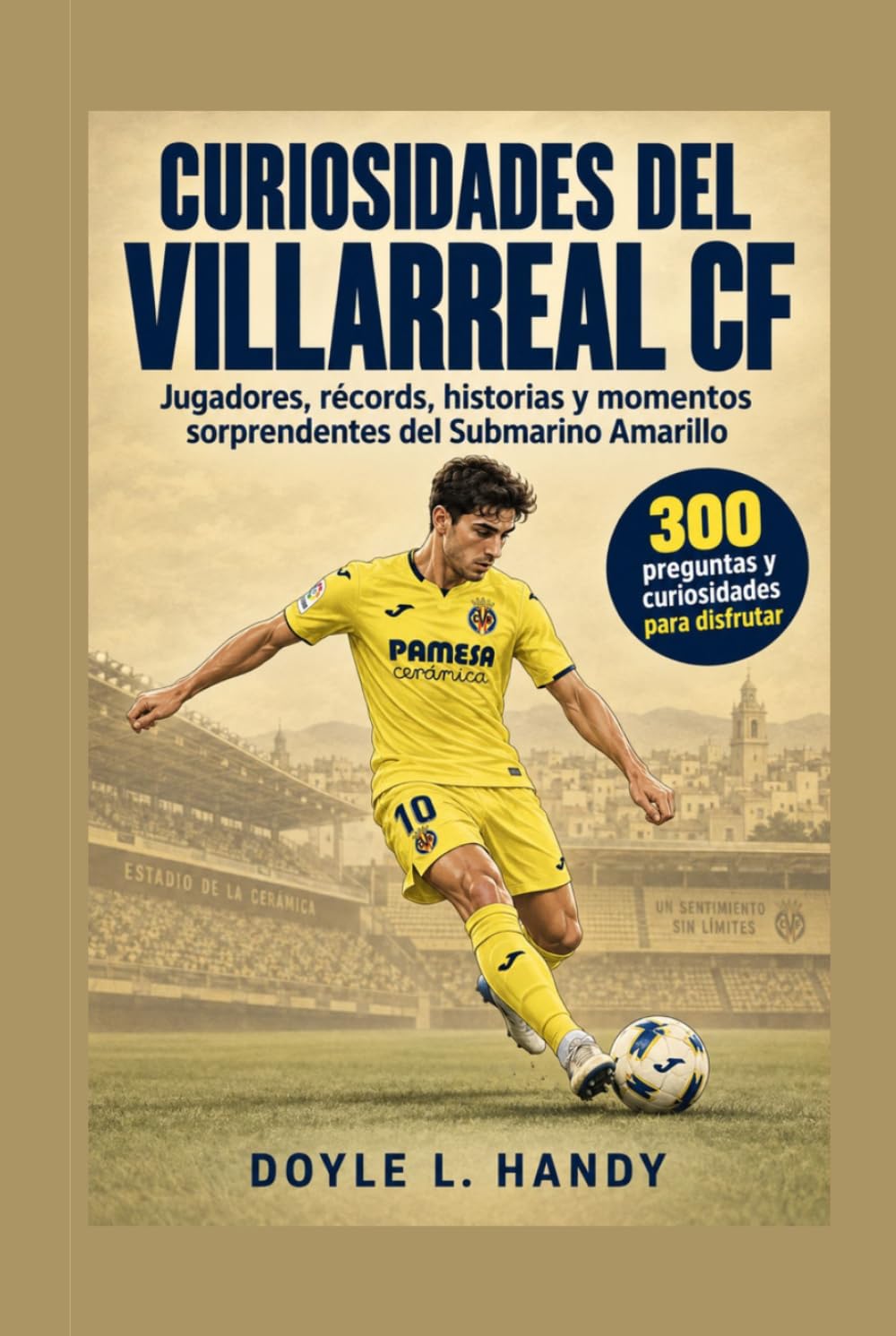 ler totalmente Curiosidades del Villarreal CF: Jugadores, récords, historias y momentos sorprendentes del Submarino Amarillo (Spanish Edition)